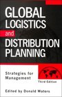 Global Logistics and Distribution Planning Strategies for Management