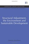 Structural Adjustment the Environment and Sustainable Development