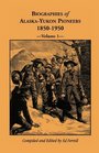 Biographies of AlaskaYukon Pioneers 1850 1950