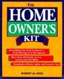 The Homeowner's Kit Everything You Need to KnowFrom Moving in to Moving Out  More Than 150 ReadyToUse Forms and Checklists  Hundreds of Home S