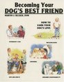 Becoming Your Dog's Best Friend How to Earn Your Dog's Love