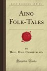 Aino Folk-Tales (Forgotten Books)