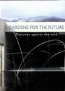 Gardens of the Future Gestures Against the Wild