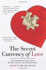 The Secret Currency of Love The Unabashed Truth About Women Money and Relationships