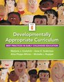 Developmentally Appropriate Curriculum Best Practices in Early Childhood Education with VideoEnhanced Pearson eText  Access Card Package