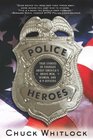 Police Heroes  True Stories of Courage About America's Brave Men Women and K9 Officers