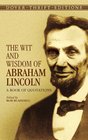 The Wit and Wisdom of Abraham Lincoln A Book of Quotations
