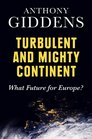 Turbulent and Mighty Continent What Future for Europe