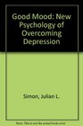 Good Mood The New Psychology of Overcoming Depression