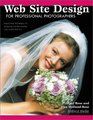 Web Site Design for Professional Photographers StepbyStep Techniques for Designing and Maintaining a Successful Web Site