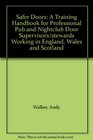 Safer Doors A Training Handbook for Professional Pub and Nightclub Door Supervisors/stewards Working in England Wales and Scotland