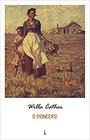 O Pioneers! (Prairie Trilogy) (Volume 1)