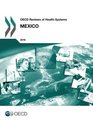 Oecd Reviews of Health Systems Mexico 2016 Edition 2016