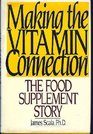 Making the Vitamin Connection The Food Supplement Story