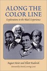 Along the Color Line EXPLORATIONS IN THE BLACK EXPERIENCE