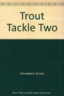 Trout Tackle Part 2