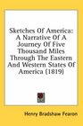 Sketches Of America A Narrative Of A Journey Of Five Thousand Miles Through The Eastern And Western States Of America