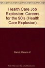 Health Care Job Explosion Careers for the 90's