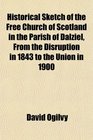 Historical Sketch of the Free Church of Scotland in the Parish of Dalziel From the Disruption in 1843 to the Union in 1900