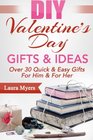 DIY Valentine's Day Gifts  Ideas Over 30 Quick  Easy Gifts For Him  For Her