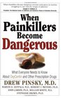 When Painkillers Become Dangerous : What Everyone Needs to Know About OxyContin and Other Prescription Drugs