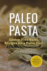 Paleo Pasta GlutenFree Pasta Recipes for a Paleo Diet