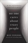 No One Cares About Crazy People: The Chaos and Heartbreak of Mental Health in America