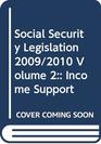 Social Security Legislation 2009/2010 v 2 Income Support