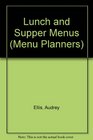 Lunch and Supper Menus