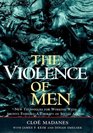 The Violence of Men  New Techniques for Working with Abusive Families A Therapy of Social Action