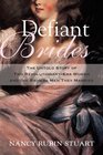 Defiant Brides The Untold Story of Two RevolutionaryEra Women and the Radical Men They Married