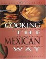 Cooking the Mexican Way Revised and Expanded to Include New LowFat and Vegetarian Recipes