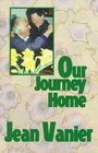 Our Journey Home Rediscovering a Common Humanity Beyond Our Differences