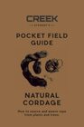 POCKET FIELD GUIDE Natural Cordage How to identify six of the top cordage plants in North America Teaches how to harvest prepare and process  how to turn those fibers into usable rope