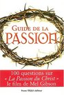 guide de la passion  100 questions sur la passion du christ le film de mel gibson