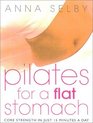 Pilates for a Flat Stomach Core Strength in Just 15 Minutes a Day