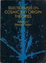 Selected papers on cosmic ray origin theories
