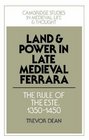 Land and Power in Late Medieval Ferrara The Rule of the Este 13501450