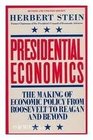 Presidential economics The making of economic policy from Roosevelt to Reagan and beyond