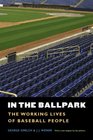 In the Ballpark The Working Lives of Baseball People