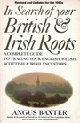 In Search of Your British and Irish Roots A Complete Guide to Tracing Your English Welsh Scottish  Irish Ancestors