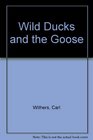 Wild Ducks and the Goose