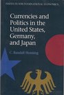 Currencies and Politics in the United States Germany and Japan