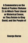 A Commentary on the Book of Psalms  In Which Their Literal or Historical Sense as They Relate to King David and the People of