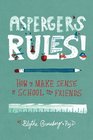 Asperger's Rules How to Make Sense of School and Friends