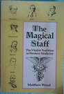The Magical Staff Handing Down the Traditions of Natural Medicine