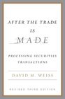 After the Trade Is Made Revised Third Ed Processing Securities Transactions