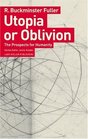 Utopia or Oblivion: The Prospects for Humanity