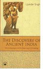 Discovery of Ancient India Early Archaeologists and the Beginnings of Archaeology