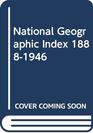National Geographic Index 18881946